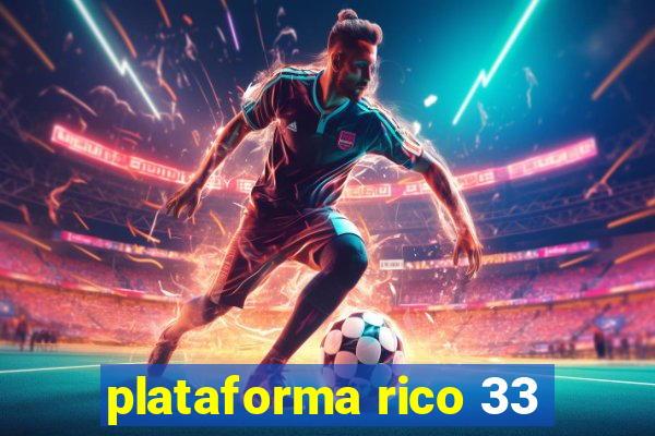 plataforma rico 33